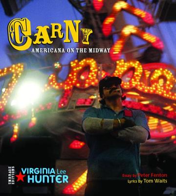 Carny: Americana on the Midway - Hunter, Virginia Lee (Photographer), and Fenton, Peter, and Waits, Tom