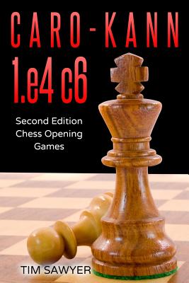 Caro-Kann 1.e4 c6: Second Edition - Chess Opening Games - Sawyer, Tim