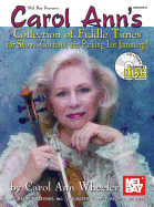 Carol Ann's Collection of Fiddle Tunes for Shows, Contests, and Parking Lot Jamming!