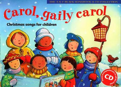 Carol, Gaily Carol (Songbook + CD): Christmas Songs for Children - Harrop, Beatrice, and Haward, Emily (Editor), and Collins Music (Prepared for publication by)