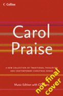 Carol Praise: A New Collection of Traditional Favourites and Contemporary Christmas Songs