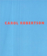 Carol Robertson: New Paintings