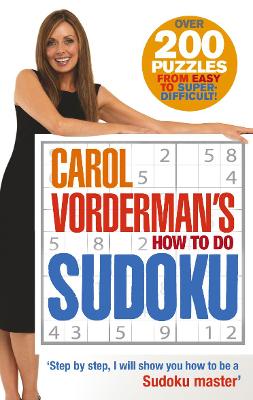 Carol Vorderman's How To Do Sudoku - Vorderman, Carol