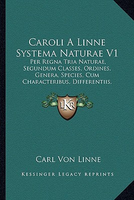 Caroli A Linne Systema Naturae V1: Per Regna Tria Naturae, Segundum Classes, Ordines, Genera, Species, Cum Characteribus, Differentiis, Synonymis, Locis (1767) - Linne, Carl Von