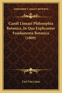 Caroli Linnaei Philosophia Botanica, In Qua Explicantur Fundamenta Botanica (1809)