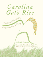 Carolina Gold Rice:: The Ebb and Flow History of a Lowcountry Cash Crop
