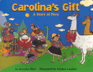Carolina's Gift: A Story of Peru