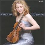 Caroline Goulding - Caroline Goulding (violin); Christopher O'Riley (piano); Janine Randall (piano)