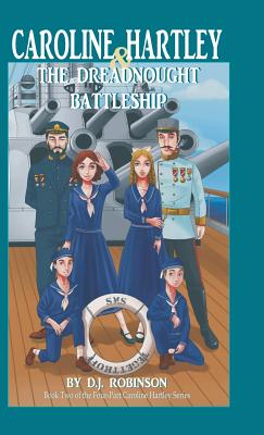 Caroline Hartley and the Dreadnought Battleship - Robinson, D J