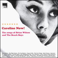 Caroline Now!: The Songs of Brian Wilson and the Beach Boys - Various Artists