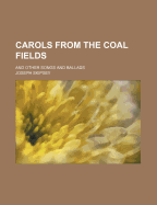 Carols From the Coal-fields: And Other Songs and Ballads