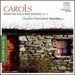 Carols from the Old & New Worlds, Vol. 3 - Chamber Choir Ireland (choir, chorus); Paul Hillier (conductor)