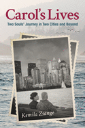 Carol's Lives: Two Soul's Journey in Two Cities and Beyond