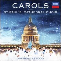 Carols with St. Paul's Cathedral Choir - Simon Johnson (organ); St. Paul's Cathedral Choir, London (choir, chorus); Andrew Carwood (conductor)