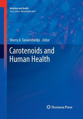 Carotenoids and Human Health - Tanumihardjo, Sherry A (Editor)