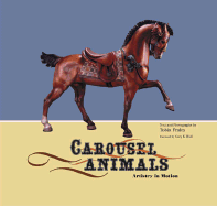 Carousel Animals: Artistry in Motion - Fraley, Tobin