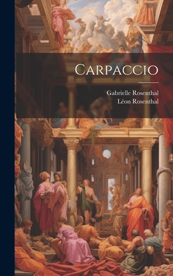 Carpaccio - Rosenthal, Gabrielle, and Rosenthal, L?on