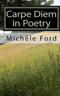 Carpe Diem in Poetry: gothic verse - Ford, Michele