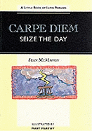 Carpe Diem - Seize the Day: Little Book of Latin Phrases