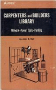 Carpenters and Builders Library: Millwork, Power Tools, Painting v. 4