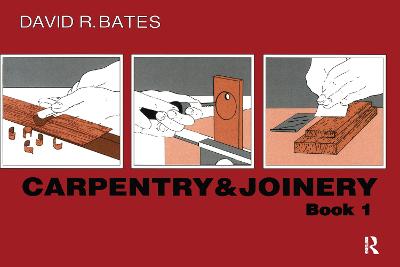 Carpentry and Joinery Book 1 - Bates, David