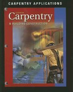 Carpentry & Building Construction: Carpentry Applications - McGraw-Hill/Glencoe (Creator)