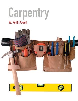 Carpentry Plus Mycarpentrylab with Pearson Etext -- Access Card Package - Powell, W Keith