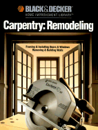 Carpentry: Remodeling: Framing & Installing Doors & Windows Removing & Building Walls - Creative Publishing International (Creator)