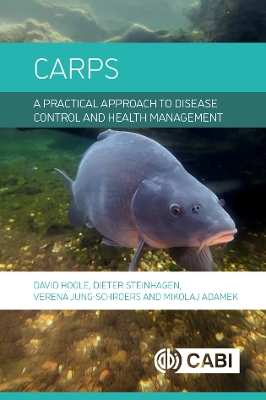 Carps: A Practical Approach to Disease Control and Health Management - Hoole, David, Professor (Editor), and Steinhagen, Dieter, Professor (Editor), and Jung-Schroers, Verena, Dr. (Editor)