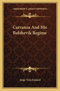 Carranza And His Bolshevik Regime