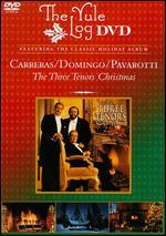 Carreras/Domingo/Pavaroti: The Three Tenors Christmas - The Yule Log Edition