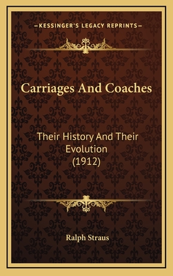 Carriages and Coaches: Their History and Their Evolution (1912) - Straus, Ralph