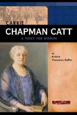 Carrie Chapman Catt: A Voice for Women - Keller, Kristin Thoennes