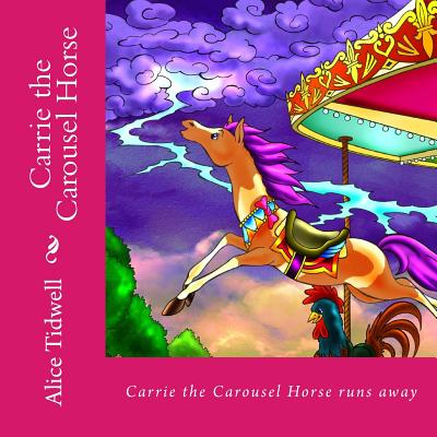 Carrie the Carousel Horse - Tidwell, Alice E