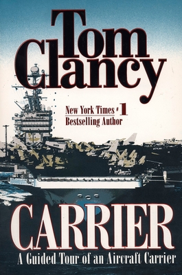 Carrier: A Guided Tour of an Aircraft Carrier - Clancy, Tom