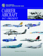 Carrier Aircraft 1917-Present: The Essential Aircraft Identification Guide