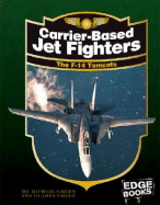 Carrier-Based Jet Fighters: The F-14 Tomcats, Revised Edition - Green, Michael, and Green, Gladys