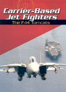 Carrier-Based Jet Fighters: The F-14 Tomcats