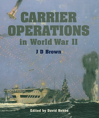 Carrier Operations in World War II - Brown, J D