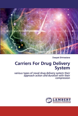 Carriers For Drug Delivery System - Shrivastava, Deepak