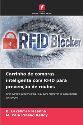 Carrinho de compras inteligente com RFID para preven??o de roubos - Prasanna, B Lakshmi, and Reddy, M Pala Prasad