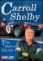 Carroll Shelby: The Man and His Car - 