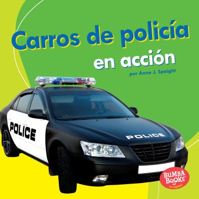 Carros de Policia En Accion (Police Cars on the Go) - Spaight, Anne J