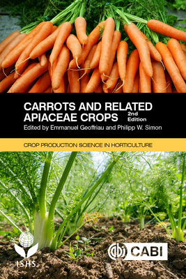 Carrots and Related Apiaceae Crops - Geoffriau, Emmanuel, Dr. (Editor), and Simon, Philip (Editor), and Allender, Charlotte J (Contributions by)