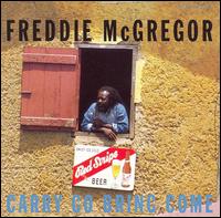 Carry Go Bring Come - Freddie McGregor