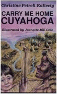 Carry Me Home Cuyahoga: A Historical Novel - Kallevig, Christine P