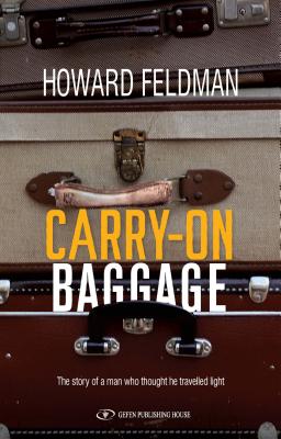 Carry-On Baggage: The Story of a Man Who Thought He Travelled Light - Feldman, Howard