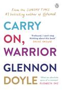 Carry On, Warrior: From Glennon Doyle, the #1 bestselling author of Untamed