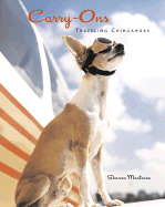 Carry-Ons: Traveling Chihuahuas - Montrose, Sharon