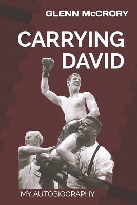 Carrying David: My Autobiography - Dixon, Paul, and Gibson, John (Foreword by), and McCrory, Glenn